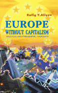 Europe Without Capitalism: Political and Philosophic Thoughts - Aliyev, Rafig Y