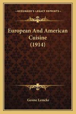 European and American Cuisine (1914) - Lemcke, Gesine