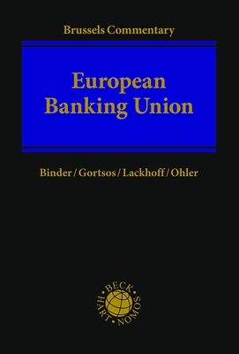 European Banking Union - Binder, Jens-Hinrich (Editor), and Gortsos, Christos V (Editor), and Lackhoff, Klaus (Editor)