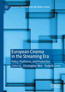 European Cinema in the Streaming Era: Policy, Platforms, and Production