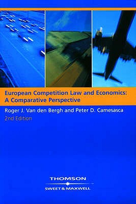 European Competition Law and Economics:: A Comparitive Perspective - Bergh, Dr Roger Van den, and Camesasca, Dr Peter D.