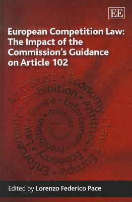 European Competition Law: The Impact of the Commission's Guidance on Article 102 - Pace, Lorenzo Federico (Editor)