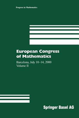 European Congress of Mathematics: Barcelona, July 10-14, 2000 Volume II - Casacuberta, Carles (Editor), and Miro-Roig, Rosa M (Editor), and Verdera, Joan (Editor)