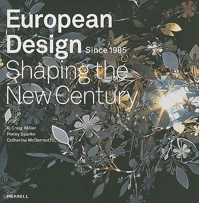 European Design Since 1985: Shaping the New Century - Miller, R Craig, and Sparke, Penny, and McDermott, Catherine
