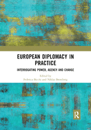 European Diplomacy in Practice: Interrogating power, agency and change