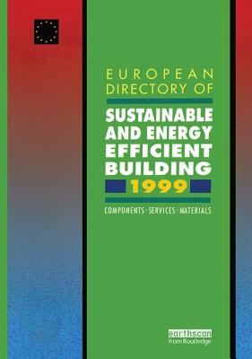 European Directory of Sustainable and Energy Efficient Building 1999: Components, Services, Materials - Goulding, John