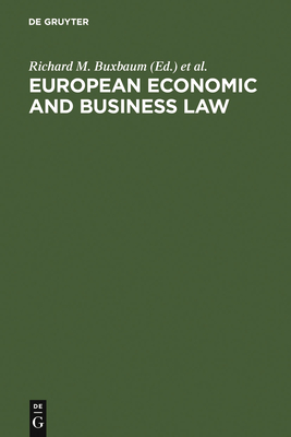 European Economic and Business Law: Legal and Economic Analyses on Integration and Harmonization - Buxbaum, Richard M (Editor), and Hertig, Grard (Editor), and Hirsch, Alain (Editor)