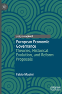 European Economic Governance: Theories, Historical Evolution, and Reform Proposals