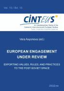 European Engagement under Review: Exporting Values, Rules, and Practices to the Post-Soviet Space