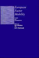 European Factor Mobility: Trends and Consequences - Confederation Of European Economic Associations, and Thirlwall, A P (Editor), and Gordon, Ian (Editor)