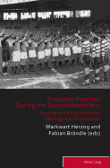 European Football During the Second World War: Training and Entertainment, Ideology and Propaganda