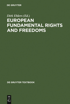 European Fundamental Rights and Freedoms - Ehlers, Dirk (Editor), and Becker, Ulrich (Editor), and Et Al (Editor)