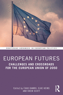 European Futures: Challenges and Crossroads for the European Union of 2050