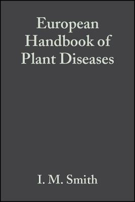 European Handbook of Plant Diseases - Smith, I M (Editor), and Dunez, J (Editor), and Phillips, D H (Editor)