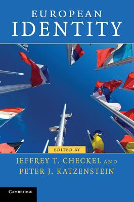 European Identity - Checkel, Jeffrey T. (Editor), and Katzenstein, Peter J. (Editor)