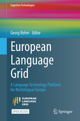 European Language Grid: A Language Technology Platform for Multilingual Europe - Rehm, Georg (Editor)