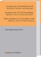 European Law of Civil Proceedings - Europ Isches Zivilverfahrensrecht - Droit Europeen Sur La Procedure Civile: Regulations, Directives and Recommandations - Verordnungen, Richtlinien Und Empfehlungen - Reglements, Directives Et Recommendations