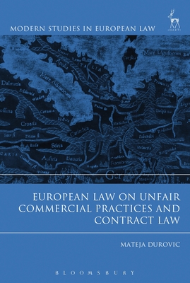 European Law on Unfair Commercial Practices and Contract Law - Durovic, Mateja, Dr.