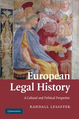 European Legal History: A Cultural and Political Perspective - Lesaffer, Randall, and Arriens, Jan (Translated by)