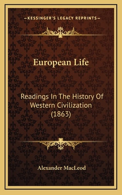 European Life: Readings in the History of Western Civilization (1863) - MacLeod, Alexander