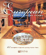 European Luxury Home Plans: 65 European-Inspired Luxury Home Plans - Sater, Dan