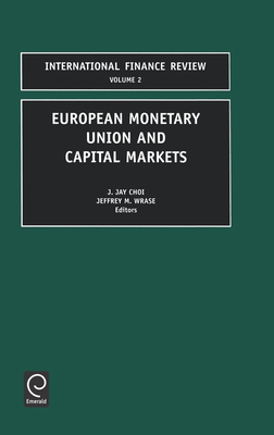 European Monetary Union and Capital Markets - Choi, J Jay (Editor), and Wrase, J (Editor)