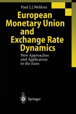 European Monetary Union and Exchange Rate Dynamics: New Approaches and Application to the Euro - Welfens, Paul J J