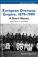 European Overseas Empire, 1879 - 1999: A Short History