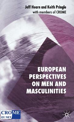 European Perspectives on Men and Masculinities: National and Transnational Approaches - Hearn, J, and Pringle, K