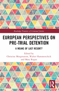 European Perspectives on Pre-Trial Detention: A Means of Last Resort