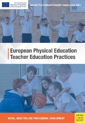 European Physical Education Teacher Education Practices: Initial, Induction, and Professional Development - Meyer & Meyer Sports, and MacPhail, Ann, and Avsar, Zuleyha