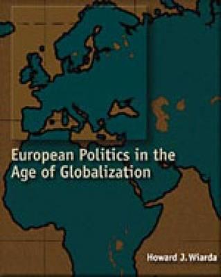 European Politics in the Age of Globalization - Wiarda, Howard J, Mr.
