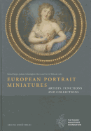 European Portrait Miniatures: Artists, Functions and Collections