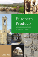 European Products: Making and Unmaking Heritage in Cyprus