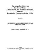 European Psychiatry on the Eve of War: Aubrey Lewis, the Maudsley Hospital, and the Rockefeller Foundation in the 1930s