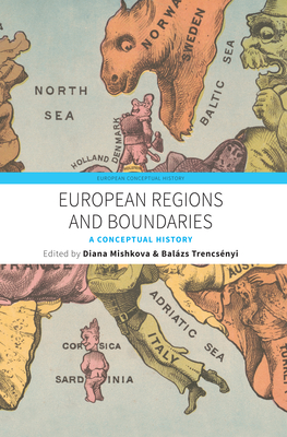 European Regions and Boundaries: A Conceptual History - Mishkova, Diana (Editor), and Trencsnyi, Balzs (Editor)