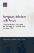 European Relations with Russia: Threat Perceptions, Responses, and Strategies in the Wake of the Ukrainian Crisis