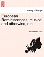 European Reminiscences, Musical and Otherwise, Etc.