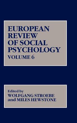 European Review of Social Psychology, Volume 6 - Stroebe, Wolfgang (Editor), and Hewstone, Miles (Editor)