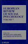 European Review of Social Psychology, Volume 7 - Stroebe, Wolfgang (Editor), and Hewstone, Miles, Dr. (Editor)