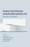 European Social Democracy During the Global Economic Crisis: Renovation or Resignation?