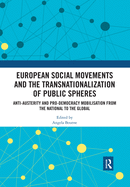 European Social Movements and the Transnationalization of Public Spheres: Anti-austerity and pro-democracy mobilisation from the national to the global