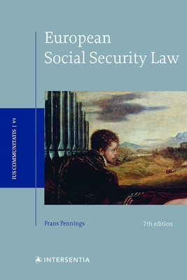 European Social Security Law, 7th Edition: 7th Edition Volume 6 - Pennings, Frans