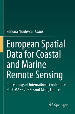 European Spatial Data for Coastal and Marine Remote Sensing: Proceedings of International Conference EUCOMARE 2022-Saint Malo, France - Niculescu, Simona (Editor)