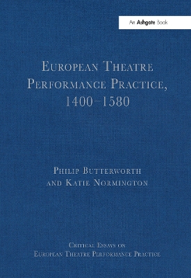 European Theatre Performance Practice, 1400-1580 - Butterworth, Philip, and Normington, Katie (Editor)