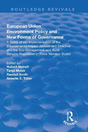 European Union Environment Policy and New Forms of Governance: A Study of the Implementation of the Environmental Impact Assessment Directive and the Eco-management and Audit Scheme Regulation in Three Member States: A Study of the Implementation of...