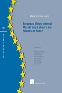 European Union Internal Market and Labour Law: Friends or Foes?: Volume 19