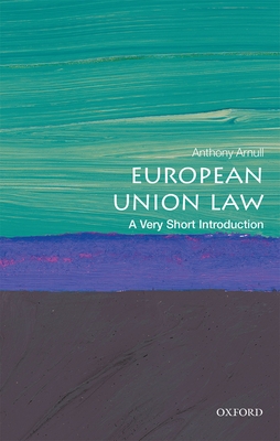 European Union Law: A Very Short Introduction - Arnull, Anthony