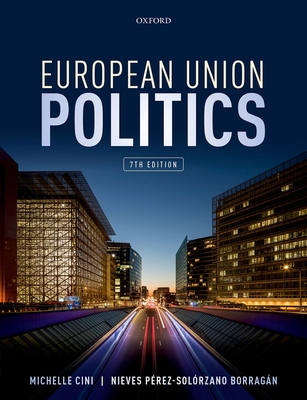 European Union Politics - Cini, Michelle (Editor), and Prez-Solrzano Borragn, Nieves (Editor)