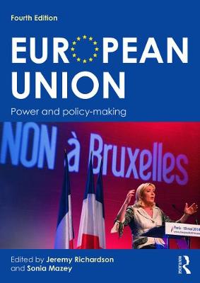 European Union: Power and policy-making - Richardson, Jeremy (Editor), and Mazey, Sonia (Editor)